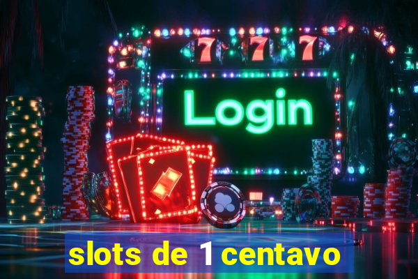 slots de 1 centavo